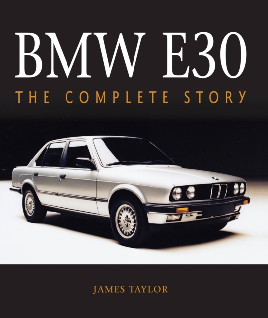 BMW E30 : The Complete Story, Hardback Book