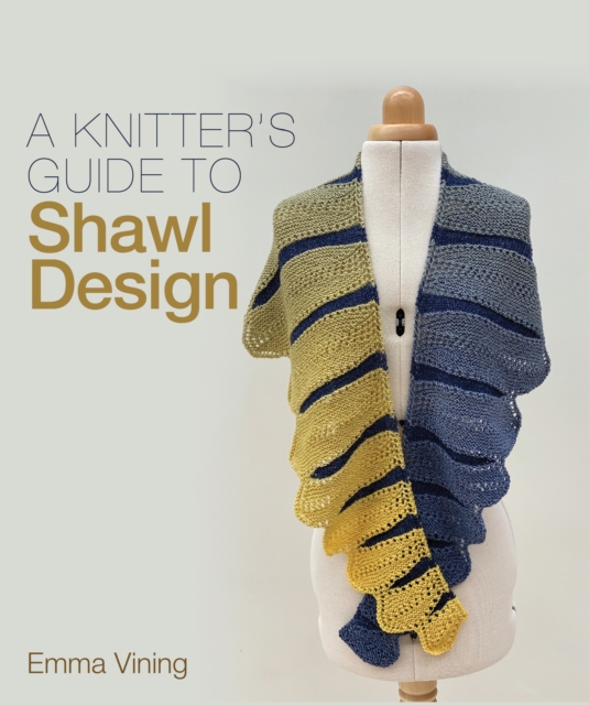 Knitter's Guide to Shawl Design, Hardback Book