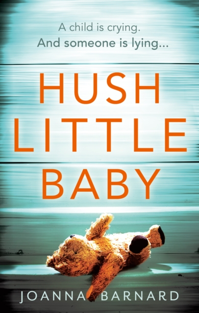 Hush Little Baby : A compulsive thriller that will grip you to the very last page, Paperback / softback Book