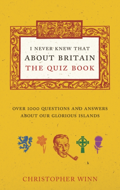 I Never Knew That About Britain: The Quiz Book : Over 1000 questions and answers about our glorious isles, Paperback / softback Book