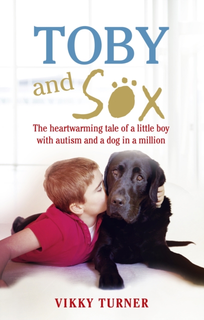 Toby and Sox : The heartwarming tale of a little boy with autism and a dog in a million, Paperback / softback Book