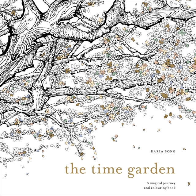 The Time Garden : A magical journey and colouring book, Paperback / softback Book