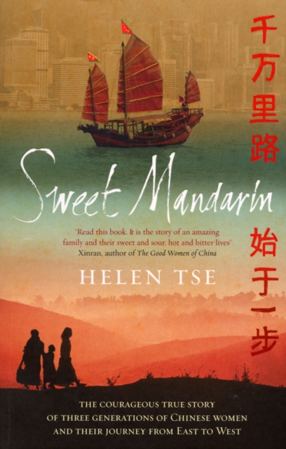 Sweet Mandarin : The Courageous True Story of Three Generations of Chinese Women and their Journey from East to West, Paperback / softback Book