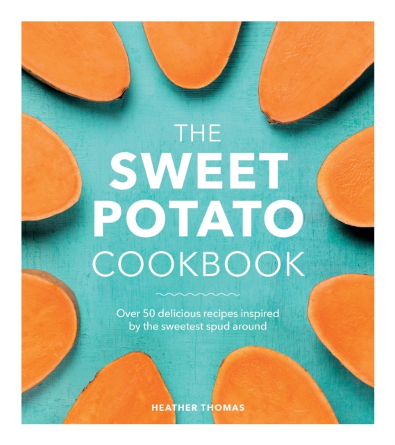 The Sweet Potato Cookbook, Hardback Book