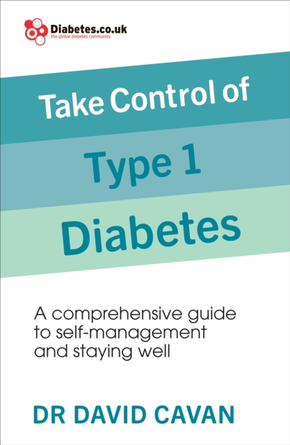 Take Control of Type 1 Diabetes : A comprehensive guide to self-management and staying well, Paperback / softback Book