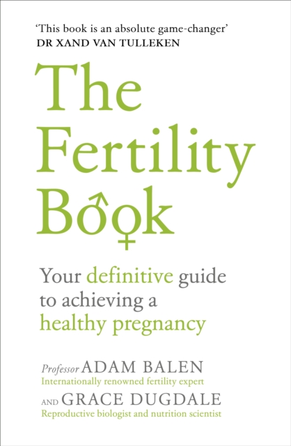 The Fertility Book : Your definitive guide to achieving a healthy pregnancy, Paperback / softback Book