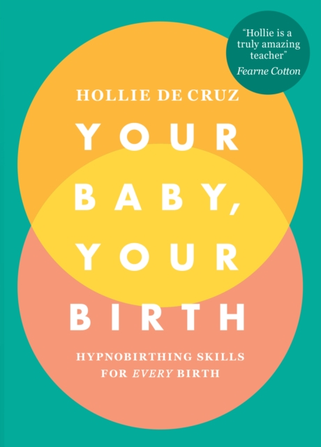 Your Baby, Your Birth : Hypnobirthing Skills For Every Birth, Paperback / softback Book