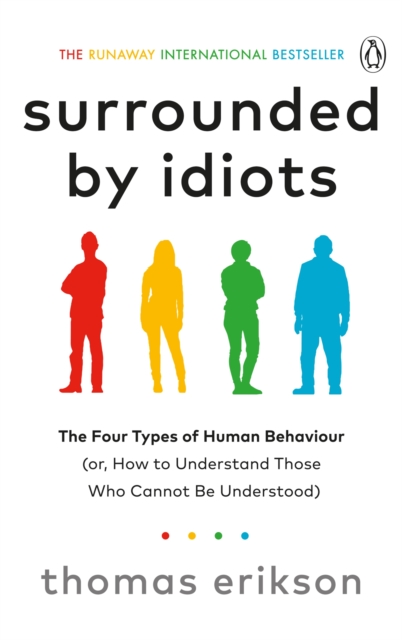 Surrounded by Idiots : The Four Types of Human Behaviour (or, How to Understand Those Who Cannot Be Understood), Paperback / softback Book