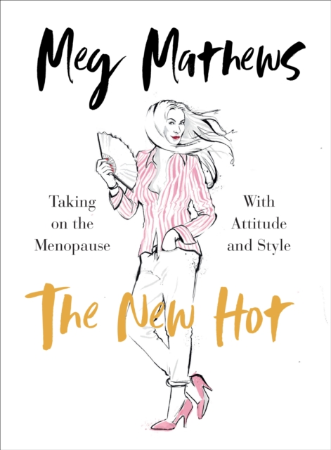 The New Hot : Taking on the Menopause with Attitude and Style, Hardback Book