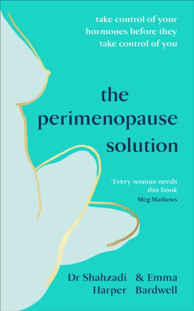 The Perimenopause Solution : Take control of your hormones before they take control of you, Paperback / softback Book