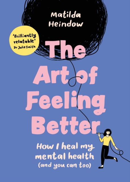 The Art of Feeling Better : How I heal my mental health (and you can too), Hardback Book