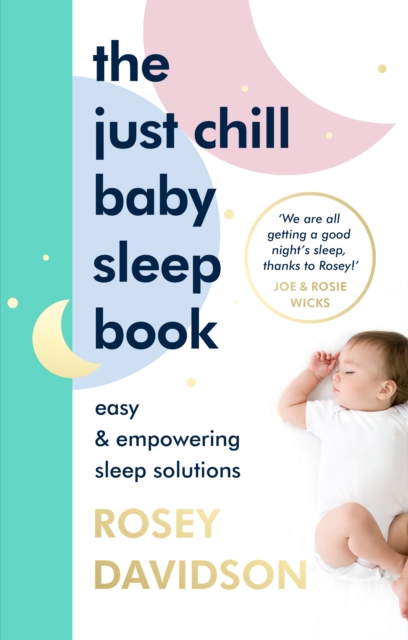 The Just Chill Baby Sleep Book : Easy and Empowering Sleep Solutions, Hardback Book