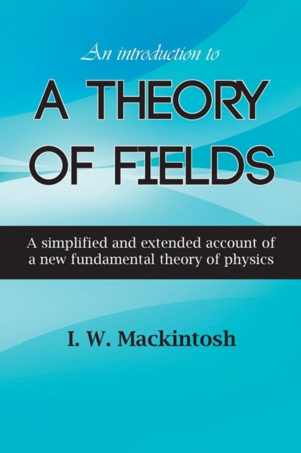 An Introduction to A Theory of Fields, EPUB eBook