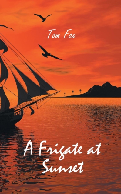 A Frigate at Sunset, Paperback / softback Book