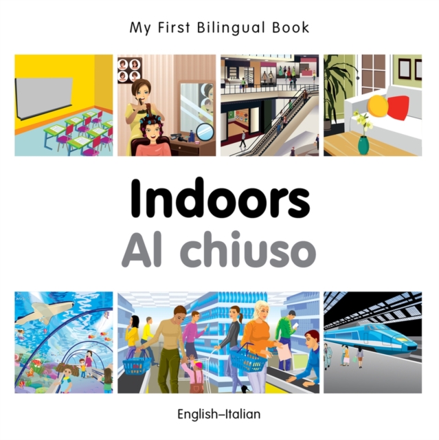 My First Bilingual Book -  Indoors (English-Italian), Board book Book
