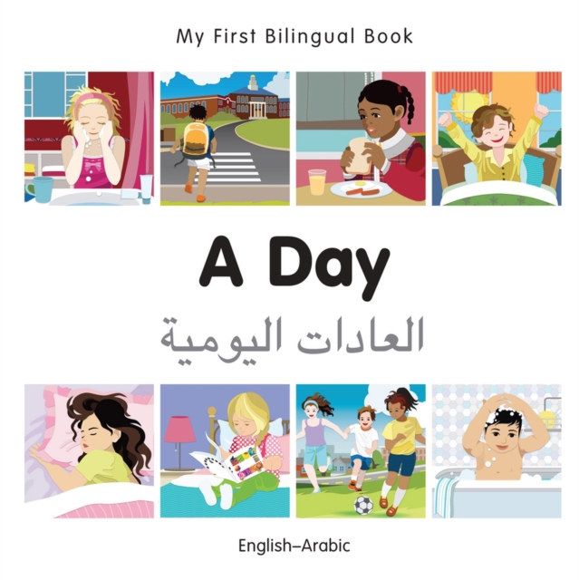 My First Bilingual Book -  A Day (English-Arabic), Board book Book