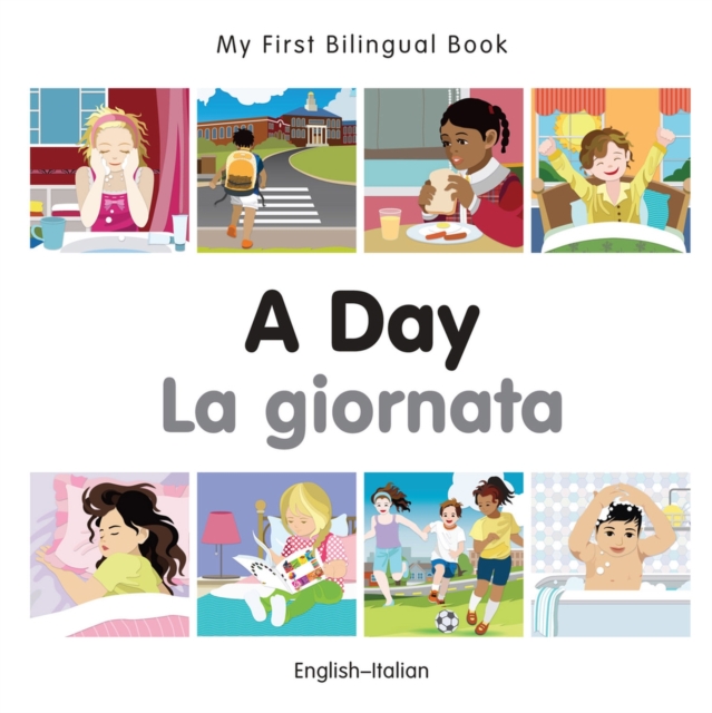 My First Bilingual Book -  A Day (English-Italian), Board book Book