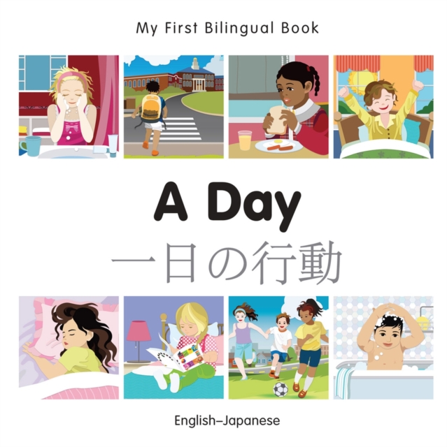 My First Bilingual Book -  A Day (English-Japanese), Board book Book