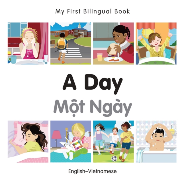My First Bilingual Book -  A Day (English-Vietnamese), Board book Book