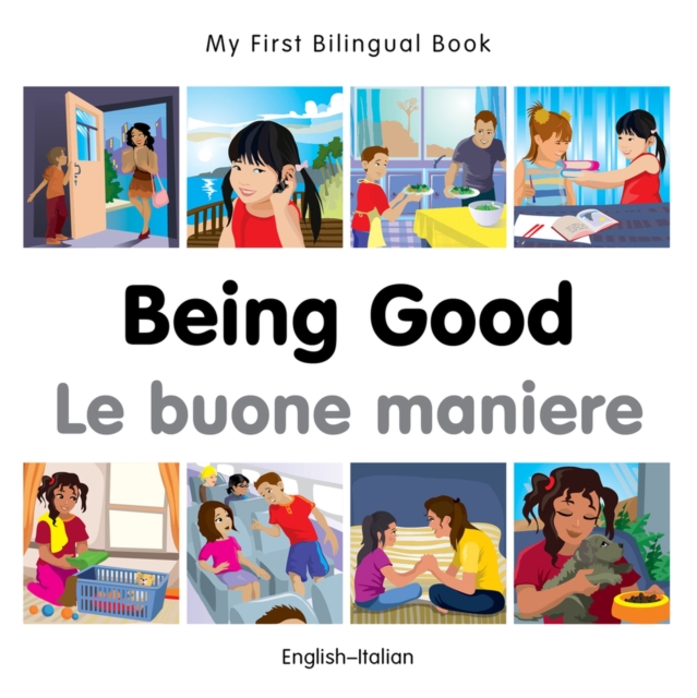 My First Bilingual Book -  Being Good (English-Italian), Board book Book