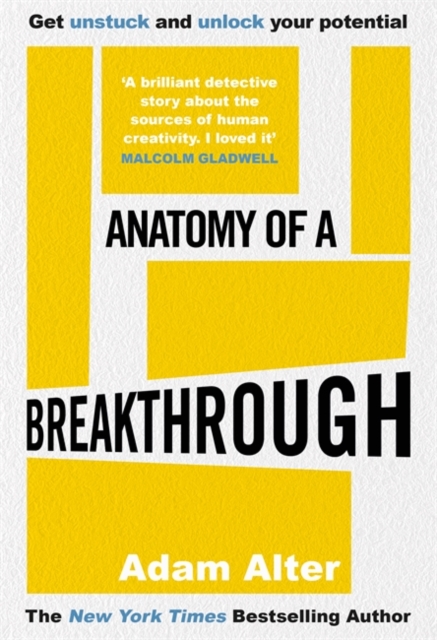 Anatomy of a Breakthrough : How to get unstuck and unlock your potential, Hardback Book