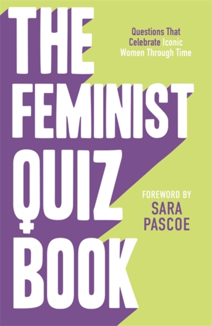 The Feminist Quiz Book : Foreword by Sara Pascoe!, Paperback / softback Book