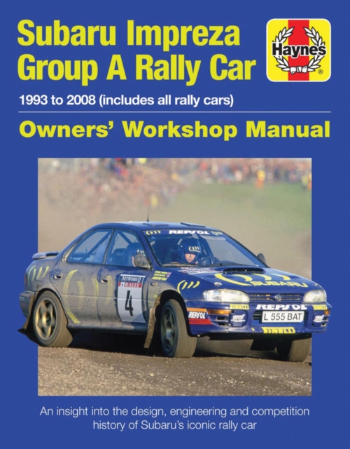Subaru Impreza Group A Rally Car Owners' Workshop Manual : 1993 to 2008 (all models), Hardback Book