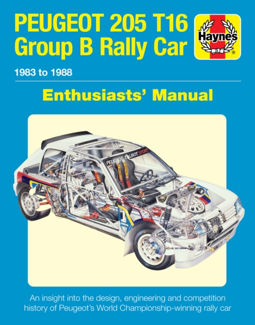 Peugeot 205 T16 Group B Rally Car : 1983 to 1988, Hardback Book