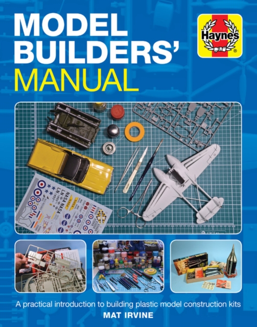 Model Builders' Manual : A practical introduction to building plastic model construction kits, Hardback Book