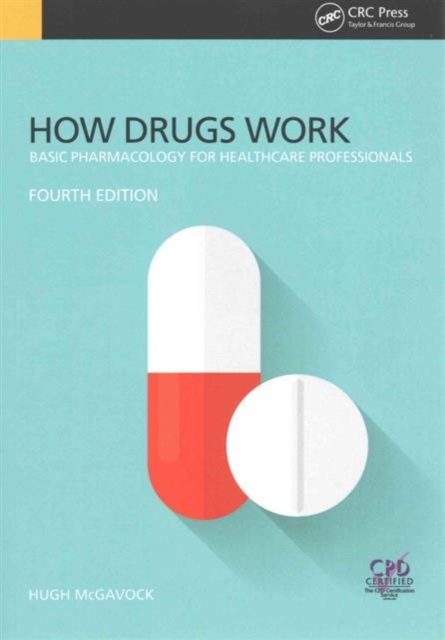 How Drugs Work : Basic Pharmacology for Health Professionals, Fourth Edition, Paperback / softback Book