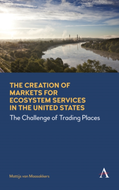 The Creation of Markets for Ecosystem Services in the United States : The Challenge of Trading Places, Paperback / softback Book
