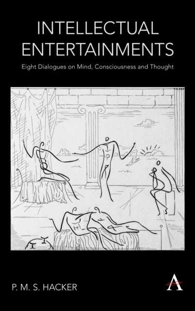 Intellectual Entertainments : Eight Dialogues on Mind, Consciousness and Thought, Hardback Book