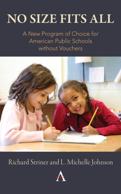 No Size Fits All : A New Program of Choice for American Public Schools without Vouchers, Hardback Book