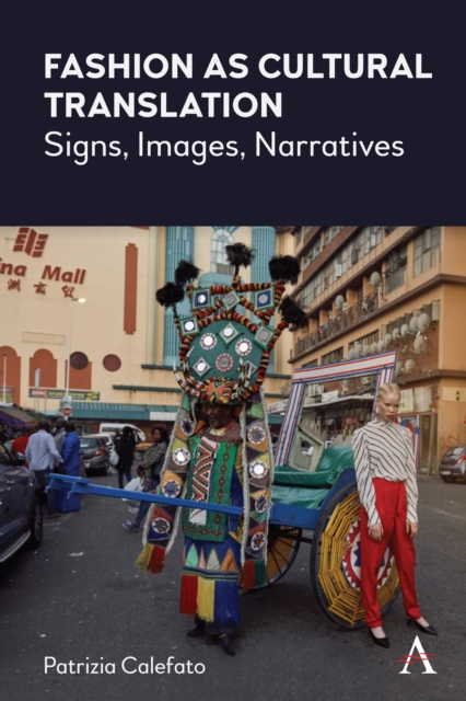 Fashion as Cultural Translation : Signs, Images, Narratives, Hardback Book
