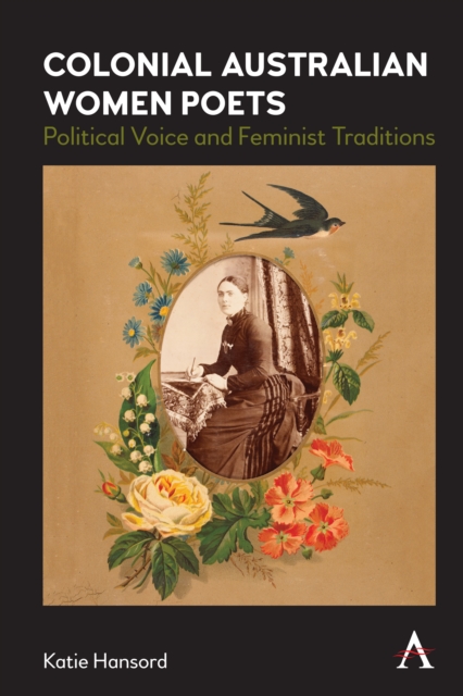 Colonial Australian Women Poets : Political Voice and Feminist Traditions, Hardback Book