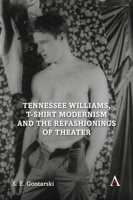 Tennessee Williams, T-shirt Modernism and the Refashionings of Theater, Paperback / softback Book