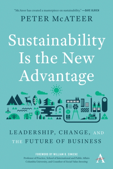 Sustainability Is the New Advantage : Leadership, Change, and the Future of Business, Paperback / softback Book