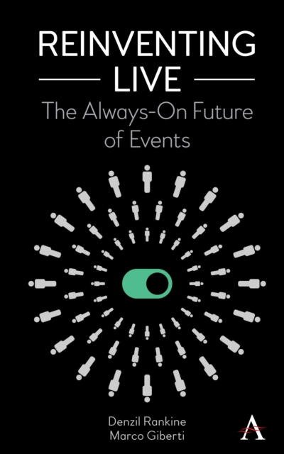 Reinventing Live : The Always-On Future of Events, Hardback Book