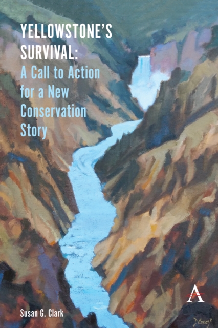 Yellowstone’s Survival : A Call to Action for a New Conservation Story, Hardback Book