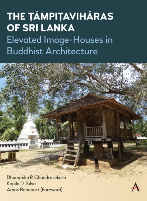 The Tampitaviharas of Sri Lanka : Elevated Image-Houses in Buddhist Architecture, Hardback Book
