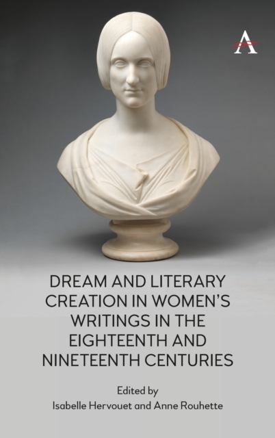 Dream and Literary Creation in Women’s Writings in the Eighteenth and Nineteenth Centuries, Hardback Book