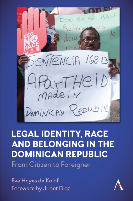 Legal Identity, Race and Belonging in the Dominican Republic : From Citizen to Foreigner, Hardback Book