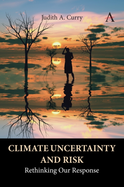 Climate Uncertainty and Risk : Rethinking Our Response, PDF eBook