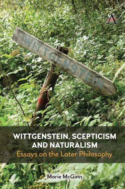 Wittgenstein, Scepticism and Naturalism : Essays on the Later Philosophy, Hardback Book