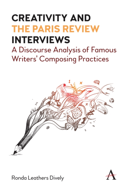 Creativity and "the Paris Review" Interviews : A Discourse Analysis of Famous Writers' Composing Practices, EPUB eBook