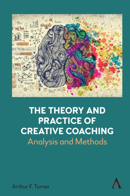The Theory and Practice of Creative Coaching : Analysis and Methods, EPUB eBook