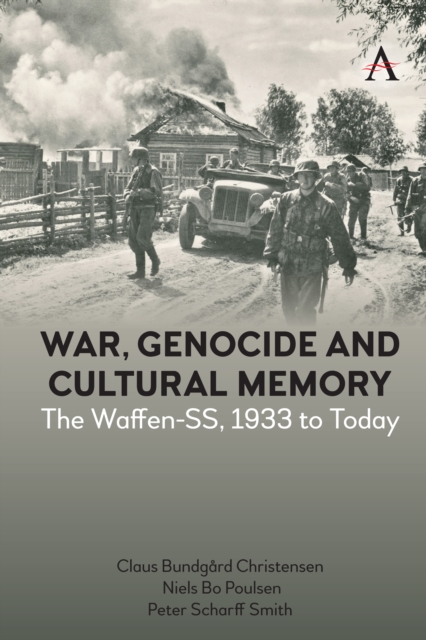 War, Genocide and Cultural Memory : The Waffen-SS, 1933 to Today, PDF eBook