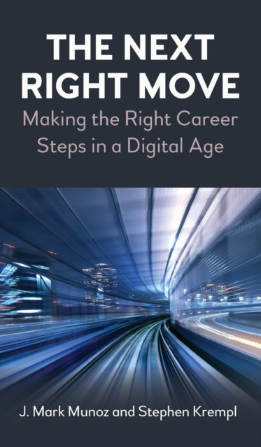 The Next Right Move : Making the Right Career Steps in a Digital Age, Hardback Book