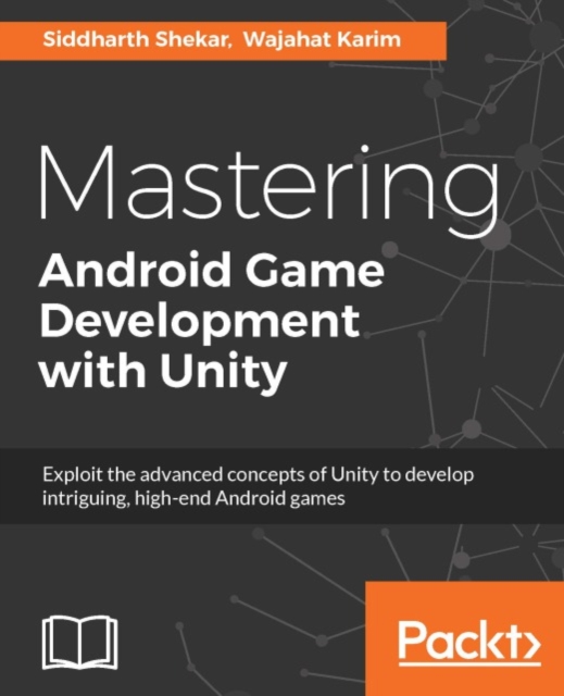 Mastering Android Game Development with Unity : Create enthralling Android games with Unity Faster Than Ever Before, EPUB eBook