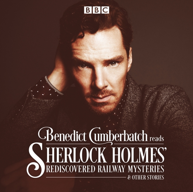 Benedict Cumberbatch Reads Sherlock Holmes' Rediscovered Railway Mysteries : Four original short stories, eAudiobook MP3 eaudioBook